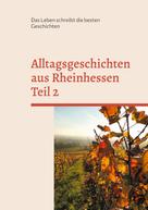 Maria Schmitz: Alltagsgeschichten aus Rheinhessen Teil 2 