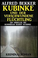 Alfred Bekker: Kubinke und der verschwundene Flüchtling ★★★★★