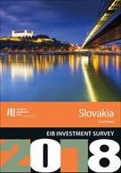 European Investment Bank: EIB Investment Survey 2018 - Slovakia overview 