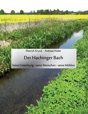 Der Hachinger Bach - Seine Entstehung - seine Menschen - seine Mühlen