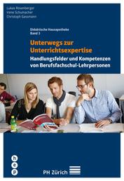 Unterwegs zur Unterrichtsexpertise - Handlungsfelder und Kompetenzen - Das Modell der PH Zürich | Didaktische Hausapotheke, Band 3