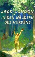 Jack London: In den Wäldern des Nordens 