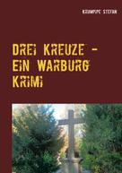 Krumpipe Stefan: Drei Kreuze - Ein Warburg Krimi 