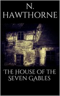 Nathaniel Hawthorne: The House of the Seven Gables 