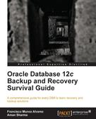 Francisco Munoz Alvarez: Oracle Database 12c Backup and Recovery Survival Guide 