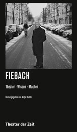 Fiebach - Theater. Wissen. Machen.
