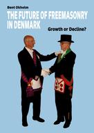 Bent Okholm: The Future of Freemasonry in Denmark 