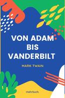 Mark Twain: Von Adam bis Vanderbilt 