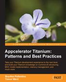 Boydlee Pollentine: Appcelerator Titanium: Patterns and Best Practices 