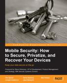 Tim Speed: Mobile Security: How to Secure, Privatize and Recover Your Devices ★★★