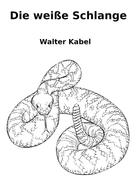Walter Kabel: Die weiße Schlange 