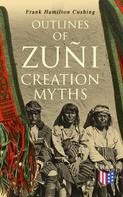 Frank Hamilton Cushing: Outlines of Zuñi Creation Myths 