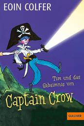 Tim und das Geheimnis von Captain Crow - Roman. Mit Bildern von Tony Ross