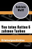 Gabriele Wolff: Von toten Ratten & zahmen Tauben ★★★★