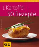 Cornelia Schinharl: 1 Kartoffel - 50 Rezepte ★★★