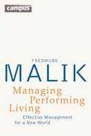 Fredmund Malik: Managing Performing Living 