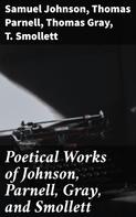 Thomas Gray: Poetical Works of Johnson, Parnell, Gray, and Smollett 