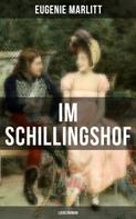 Eugenie Marlitt: Im Schillingshof: Liebesroman 