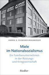 Miele im Nationalsozialismus - Ein Familienunternehmen in der Rüstungs- und Kriegswirtschaft