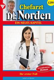 Chefarzt Dr. Norden 1259 – Arztroman - Ihr erster Fall