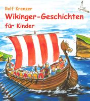 Wikinger-Geschichten für Kinder - Eine Fülle von Geschichten, die Kinder auf unterhaltsame Weise in die Welt der Wikinger entführen