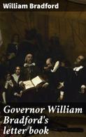 William Bradford: Governor William Bradford's letter book 