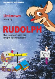 Unknown story by RUDOLPH - the reindeer with his bright flashing nose