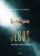 Markus Spieker: Jesus. Eine Weltgeschichte. ★★★★★
