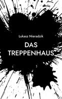 Lukasz Nieradzik: Das Treppenhaus 