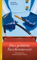 Marcel Huwyler: Das goldene Taschenmesser ★★★★★