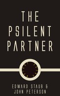 Edward Staub: The Psilent Partner 