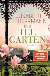 Der Teegarten - Roman - Nach dem SPIEGEL-Bestseller »Der Teepalast« der zweite große historische Abenteuerroman von Elisabeth Herrmann.