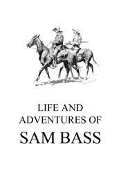 Life and Adventures of Sam Bass