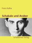 Franz Kafka: Schakale und Araber 