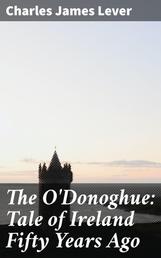 The O'Donoghue: Tale of Ireland Fifty Years Ago