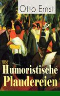 Otto Ernst: Humoristische Plaudereien 