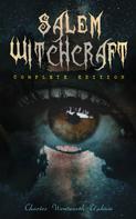 Charles Wentworth Upham: Salem Witchcraft (Complete Edition) 