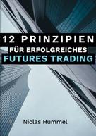 Niclas Hummel: 12 Prinzipien für Erfolgreiches Futures Trading 