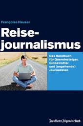 Reisejournalismus - Das Handbuch für Quereinsteiger, Globetrotter und (angehende) Journalisten