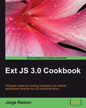 Ext JS 3.0 Cookbook - Clear step-by-step recipes for building impressive rich internet applications using the Ext JS JavaScript library