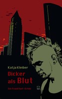 Katja Kleiber: Dicker als Blut. Ein Frankfurt-Krimi ★★★★