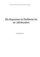 Alois Epple: Die Kapuziner in Türkheim im 20. Jahrhundert 