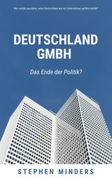 Deutschland GmbH - Das Ende der Politik?