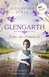 Glengarth - Jahre des Schicksals - Eine schottische Familiensaga. Band 1: Zwei Brüder, eine Frau, ein Anwesen in den Highlands