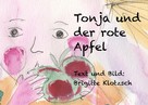 Brigitte Klotzsch: Tonja und der rote Apfel 