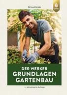 Ortrud Grieb: Der Werker. Grundlagen Gartenbau ★★★★