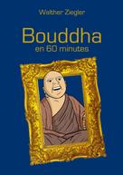 Walther Ziegler: Bouddha en 60 minutes 
