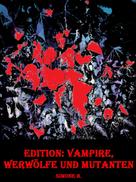 Simone H.: Edition: Vampire, Werwölfe und Mutanten 