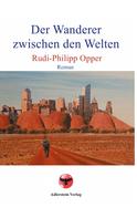 Rudi-Philipp Opper: Der Wanderer zwischen den Welten 