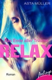 Relax - Das Ende aller Träume - Roman